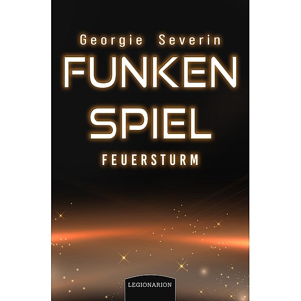 Funkenspiel - Feuersturm, Georgie Severin
