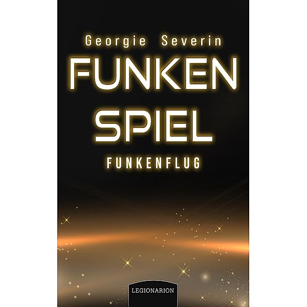 Funkenspiel - Funkenflug, Georgie Severin
