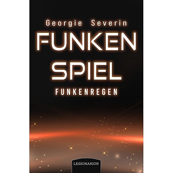 Funkenspiel - Funkenregen, Georgie Severin