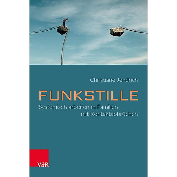 Funkstille: Systemisch arbeiten in Familien mit Kontaktabbrüchen, Christiane Jendrich