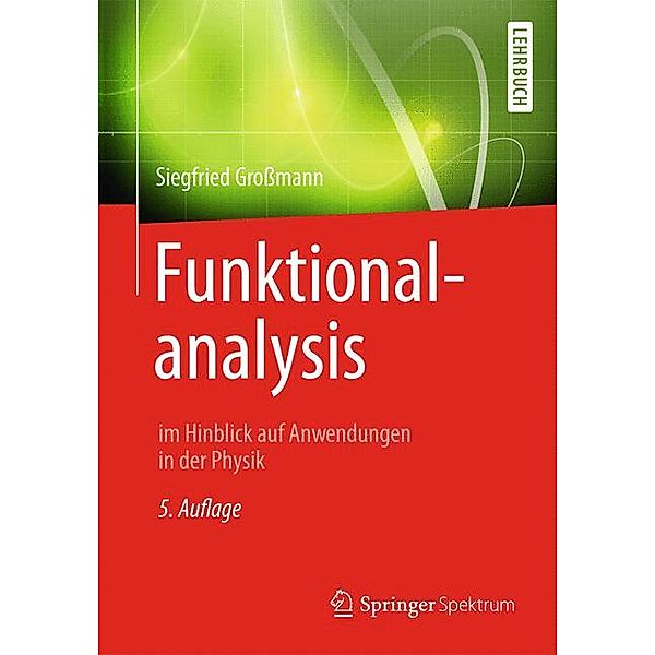 Funktionalanalysis im Hinblick auf Anwendungen in der Physik, Siegfried Großmann