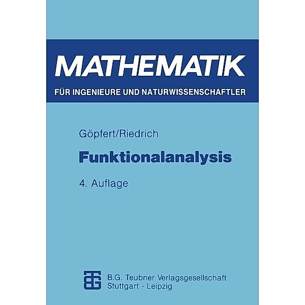 Funktionalanalysis / Mathematik für Ingenieure und Naturwissenschaftler, Ökonomen und Landwirte, Alfred Göpfert, Thomas Riedrich