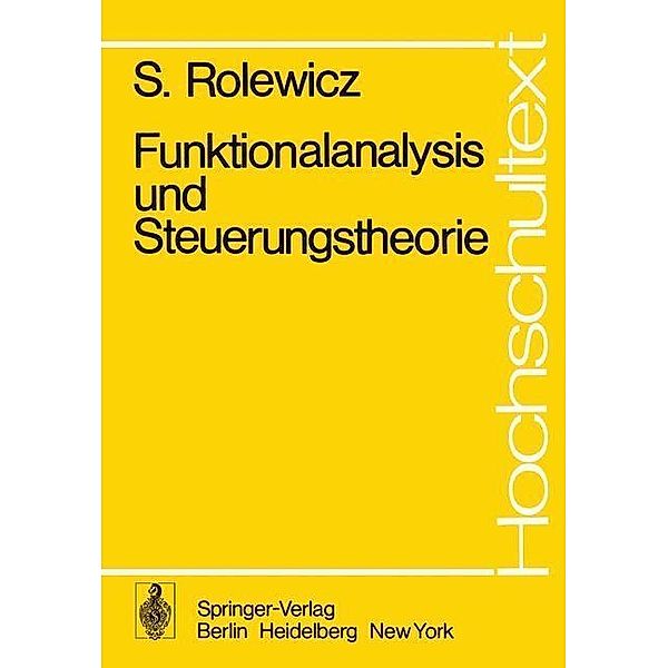 Funktionalanalysis und Steuerungstheorie / Hochschultext, S. Rolewicz