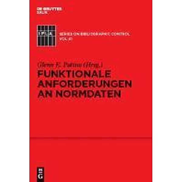 Funktionale Anforderungen an Normdaten / IFLA Series on Bibliographic Control Bd.41