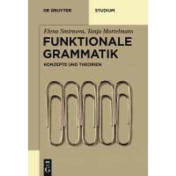 Funktionale Grammatik / De Gruyter Studienbuch, Elena Smirnova, Tanja Mortelmans