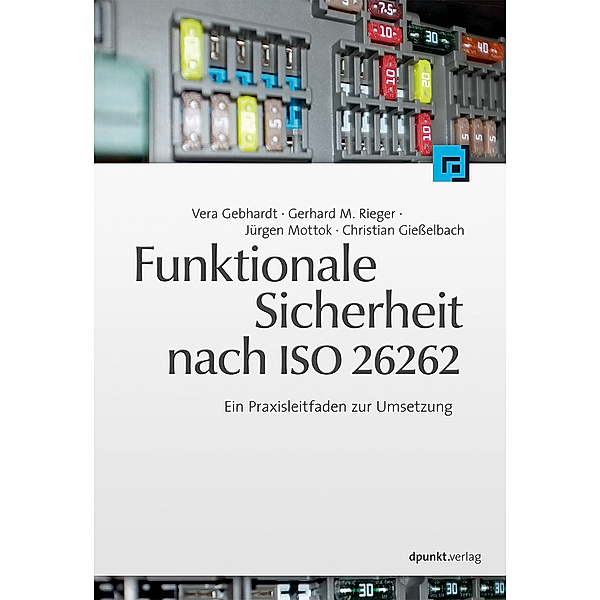 Funktionale Sicherheit nach ISO 26262, Vera Gebhardt, Gerhard M. Rieger, Jürgen Mottok, Christian Giesselbach