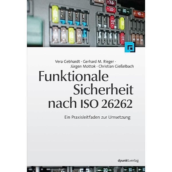 Funktionale Sicherheit nach ISO 26262, Vera Gebhardt, Gerhard M. Rieger, Jürgen Mottok, Christian Gießelbach