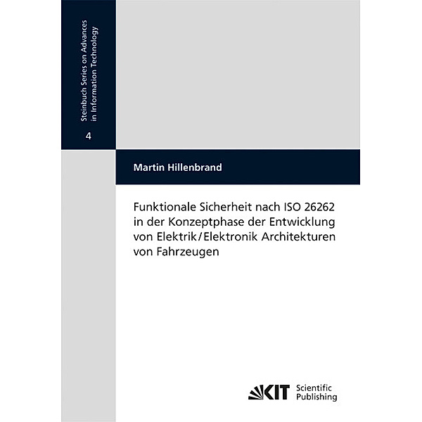 Funktionale Sicherheit nach ISO 26262 in der Konzeptphase der Entwicklung von Elektrik/Elektronik Architekturen von Fahrzeugen, Martin Hillenbrand