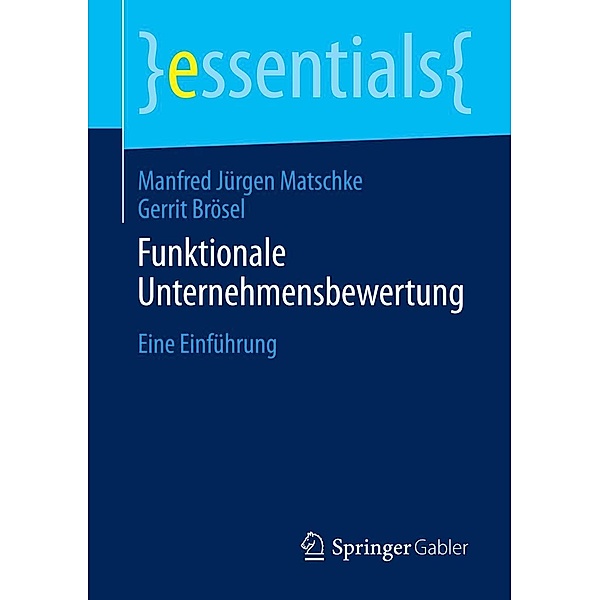 Funktionale Unternehmensbewertung / essentials, Manfred Jürgen Matschke, Gerrit Brösel
