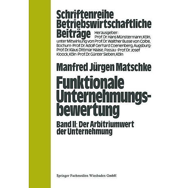 Funktionale Unternehmungsbewertung / Betriebswirtschaftliche Beiträge, Manfred Jürgen Matschke