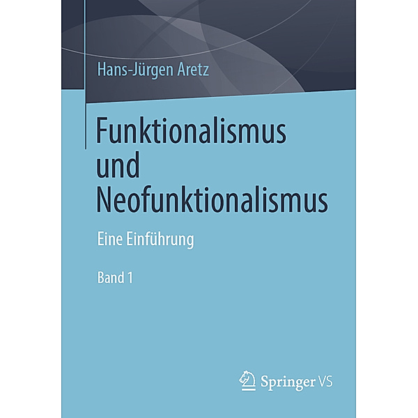 Funktionalismus und Neofunktionalismus, 2 Teile, Hans-Jürgen Aretz