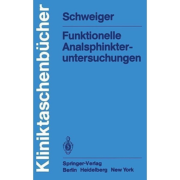 Funktionelle Analsphinkter-untersuchungen / Kliniktaschenbücher, M. Schweiger