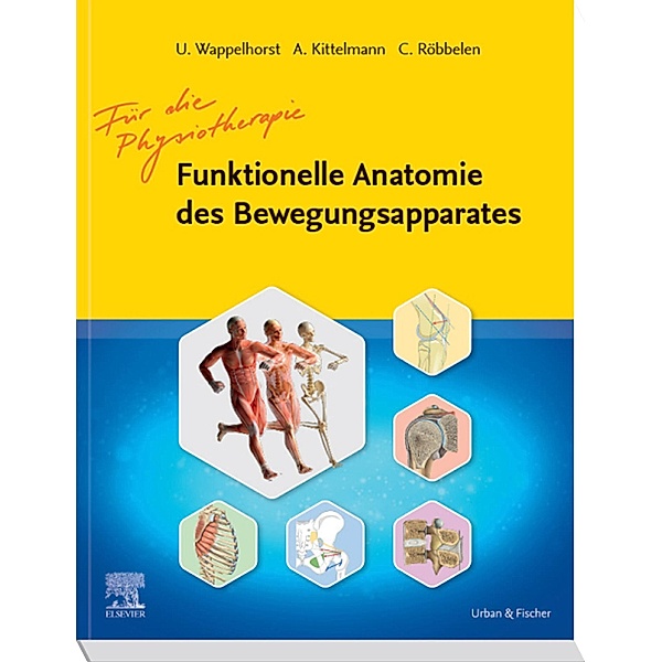 Funktionelle Anatomie des Bewegungsapparates - Lehrbuch, Ursula Wappelhorst, Andreas Kittelmann, Christoph Röbbelen