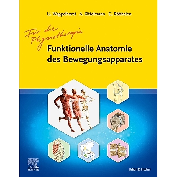 Funktionelle Anatomie des Bewegungsapparates - Lehrbuch, Ursula Wappelhorst, Andreas Kittelmann, Christoph Röbbelen