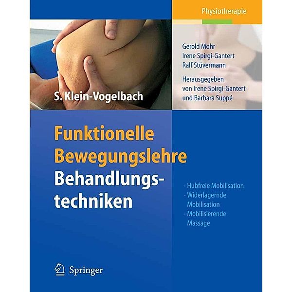 Funktionelle Bewegungslehre: Behandlungstechniken, Susanne Klein-Vogelbach, Gerold Mohr, Irene Spirgi-Gantert, Ralf Stüvermann