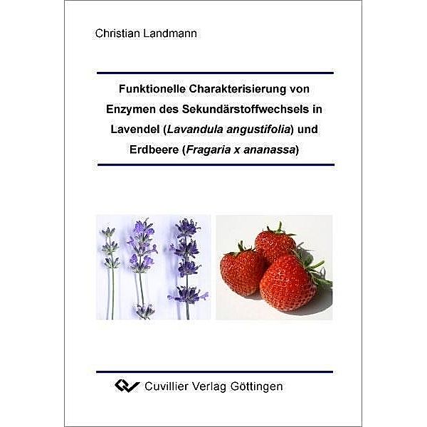 Funktionelle Charakterisierung von Enzymen des Sekundärstoffwechsels in Lavendel (Lavandula angustifolia) und Erdbeere (Fragaria x ananassa)