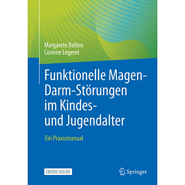 Funktionelle Magen-Darm-Störungen im Kindes- und Jugendalter, m. 1 Buch, m. 1 E-Book, Margarete Bolten, Corinne Légeret
