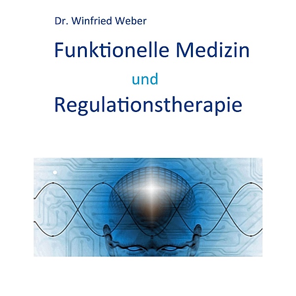 Funktionelle Medizin und Regulationstherapie, Winfried Weber