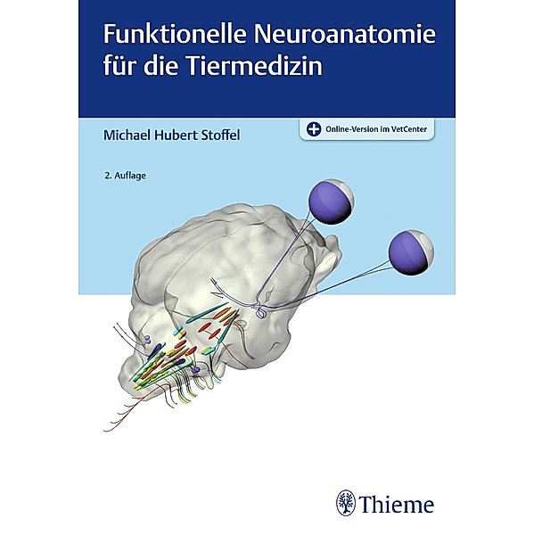 Funktionelle Neuroanatomie für die Tiermedizin, Michael H. Stoffel