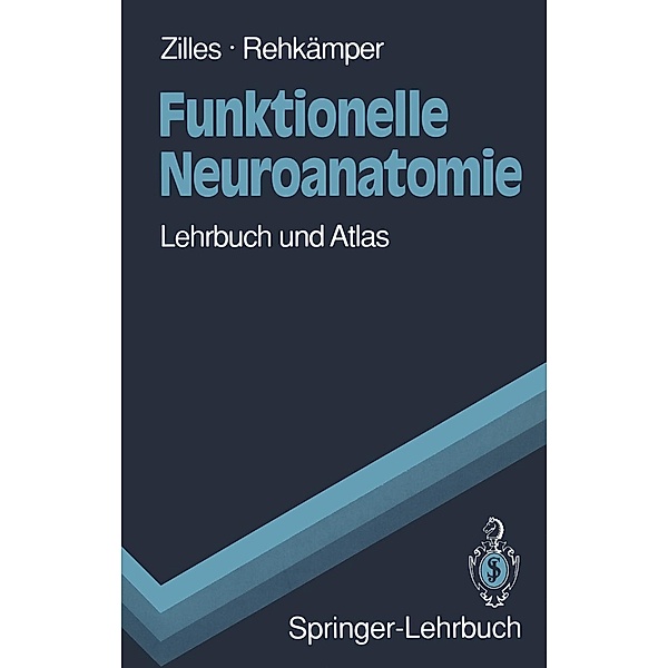 Funktionelle Neuroanatomie / Springer-Lehrbuch, Karl Zilles, Gerd Rehkämper