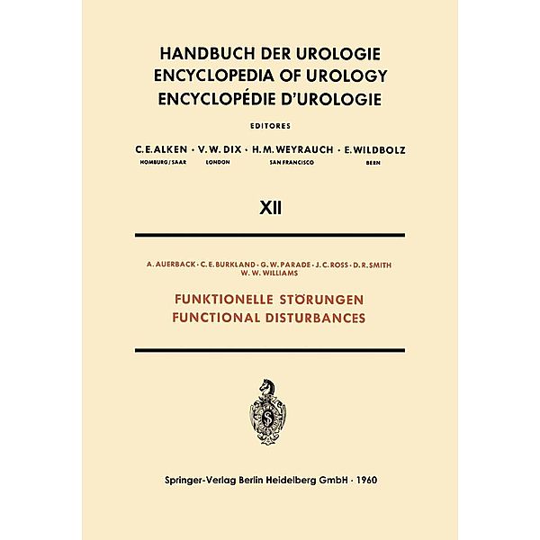 Funktionelle Störungen / Functional Disturbances / Handbuch der Urologie Encyclopedia of Urology Encyclopedie d'Urologie Bd.12, A. Auerback, C. E. Burkland, G. W. Parade, J. C. Ross, D. R. Smith, W. W. Williams