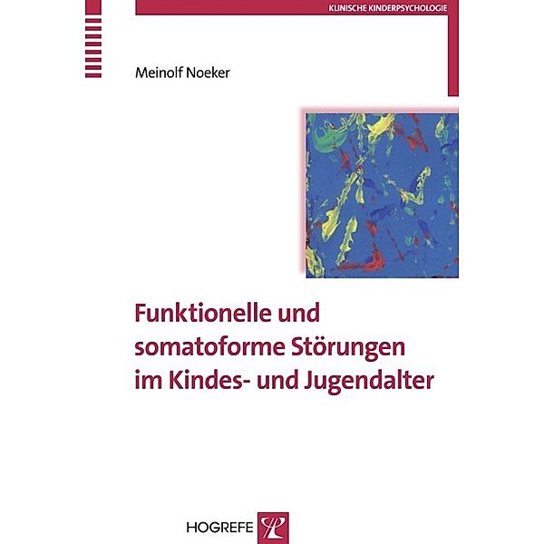 Funktionelle und somatoforme Störungen im Kindes- und Jugendalter, Meinolf Noeker