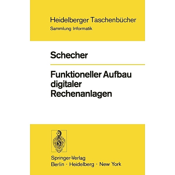 Funktioneller Aufbau digitaler Rechenanlagen / Heidelberger Taschenbücher Bd.127, H. Schecher