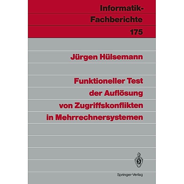 Funktioneller Test der Auflösung von Zugriffskonflikten in Mehrrechnersystemen / Informatik-Fachberichte Bd.175, Jürgen Hülsemann