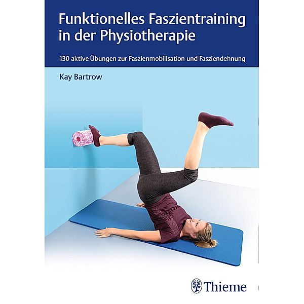 Funktionelles Faszientraining in der Physiotherapie / Physiofachbuch, Kay Bartrow