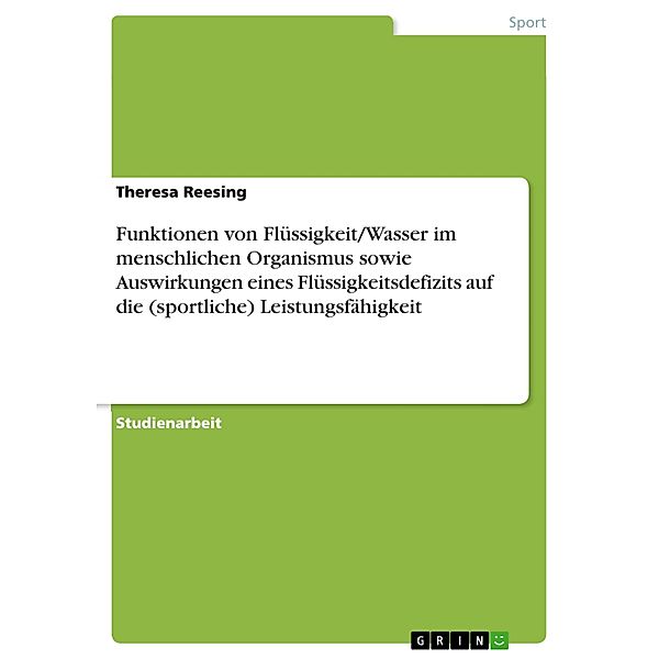 Funktionen von Flüssigkeit/Wasser im menschlichen Organismus sowie Auswirkungen eines Flüssigkeitsdefizits auf die (sportliche) Leistungsfähigkeit, Theresa Reesing