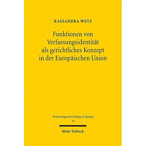 Funktionen von Verfassungsidentität als gerichtliches Konzept in der Europäischen Union, Kassandra Wetz