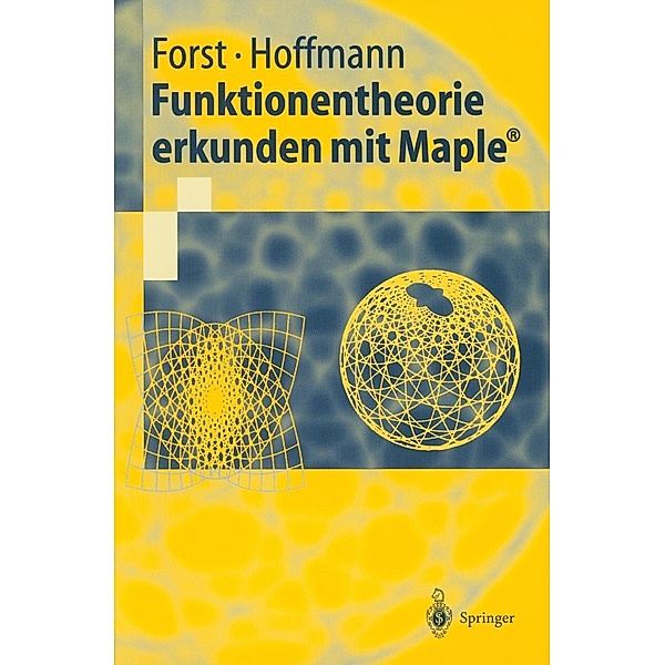 Funktionentheorie erkunden mit Maple® / Springer-Lehrbuch, Wilhelm Forst, Dieter Hoffmann