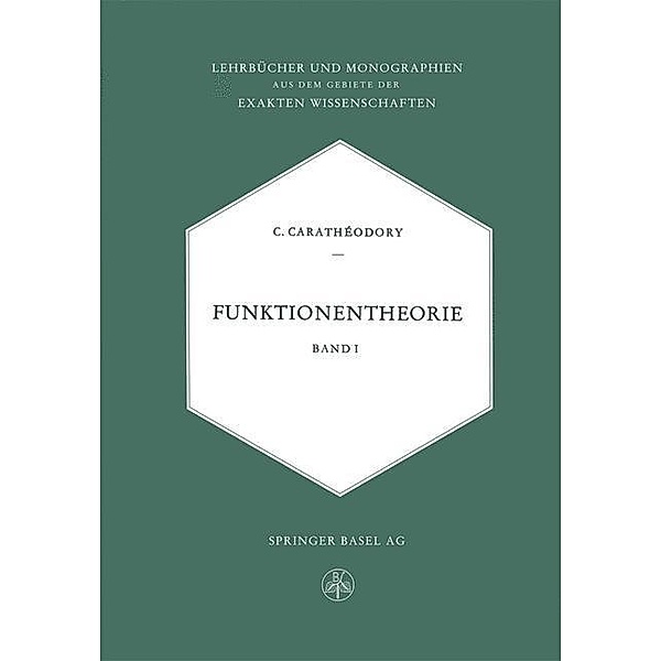 Funktionentheorie I / Lehrbücher und Monographien aus dem Gebiete der exakten Wissenschaften Bd.8, Constantin Carathéodory