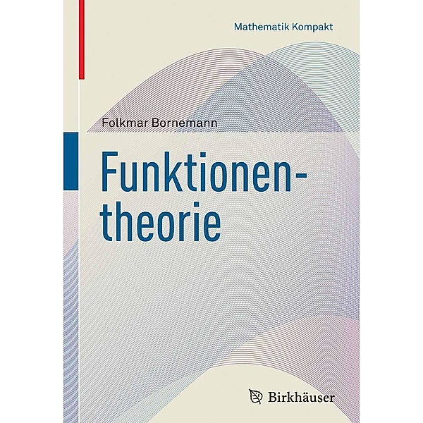 Funktionentheorie / Mathematik Kompakt, Folkmar Bornemann