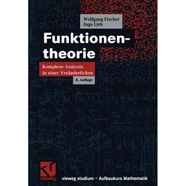 Funktionentheorie / vieweg studium; Aufbaukurs Mathematik Bd.47, Wolfgang Fischer, Ingo Lieb