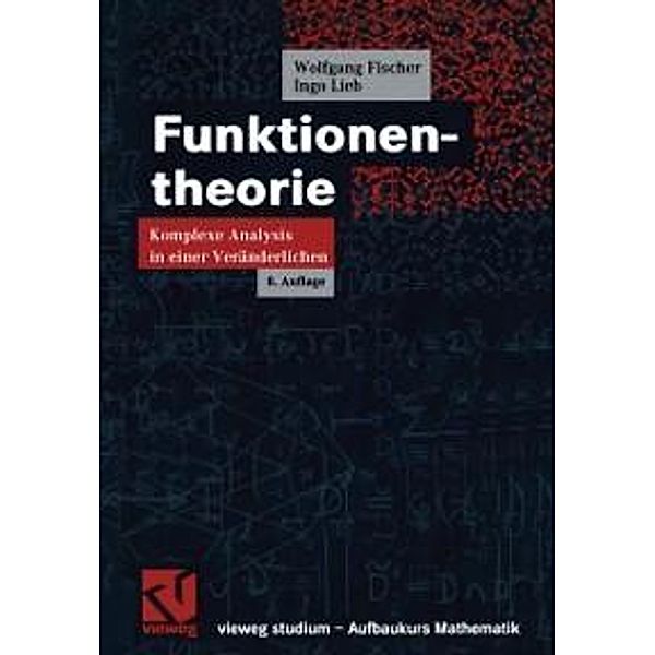 Funktionentheorie / vieweg studium; Aufbaukurs Mathematik Bd.47, Wolfgang Fischer, Ingo Lieb