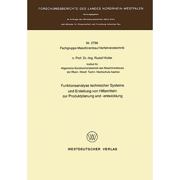 Funktionsanalyse technischer Systeme und Erstellung von Hilfsmitteln zur Produktplanung und -entwicklung / Forschungsberichte des Landes Nordrhein-Westfalen Bd.2736, Rudolf Koller