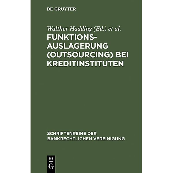 Funktionsauslagerung (Outsourcing) bei Kreditinstituten / Schriftenreihe der Bankrechtlichen Vereinigung Bd.18