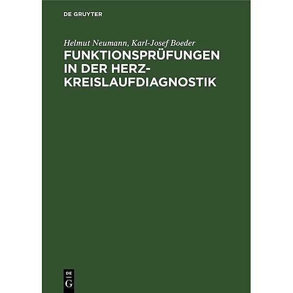 Funktionsprüfungen in der Herz-Kreislaufdiagnostik, Helmut Neumann, Karl-Josef Boeder