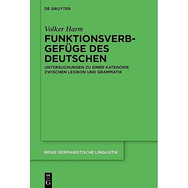 Funktionsverbgefüge des Deutschen / Reihe Germanistische Linguistik Bd.320, Volker Harm