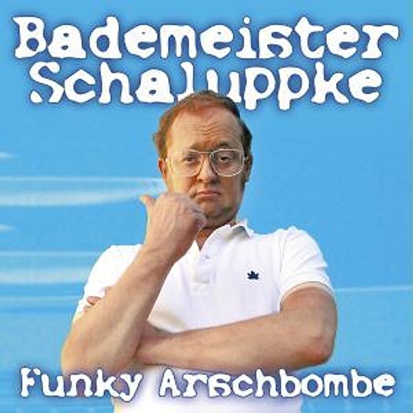 Funky Arschbombe, Bademeister Schaluppke