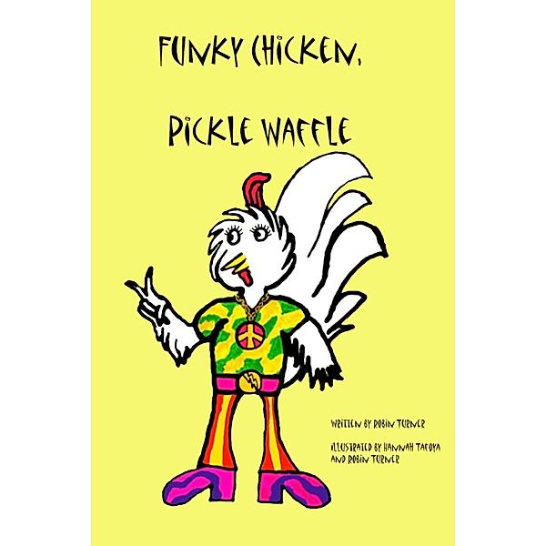 Funky Chicken, Pickle Waffle, Robin Turner