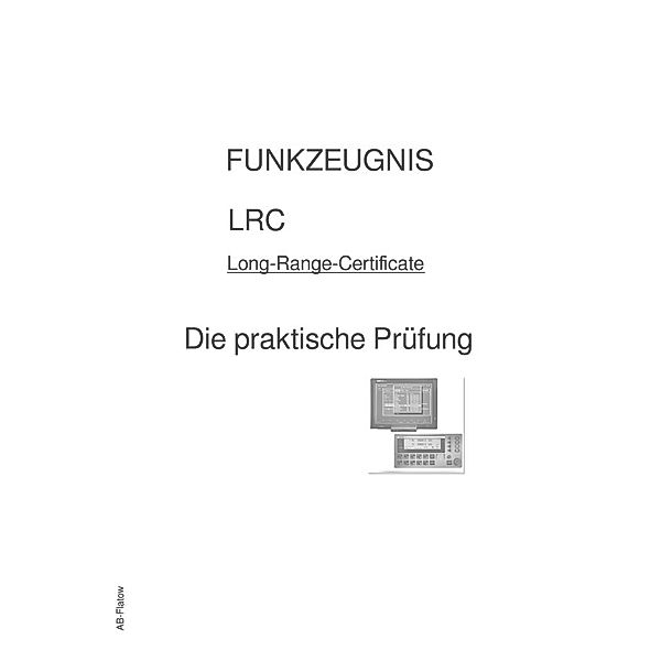 FUNKZEUGNIS-LRC - Die praktische Prüfung, A B-Flatow