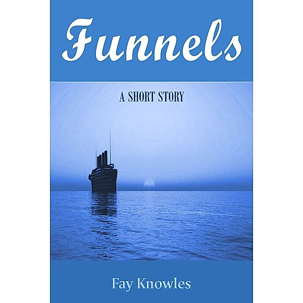 Funnels, Fay Knowles