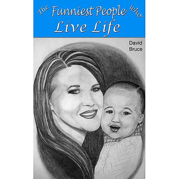 Funniest People Who Live Life / David Bruce, David Bruce