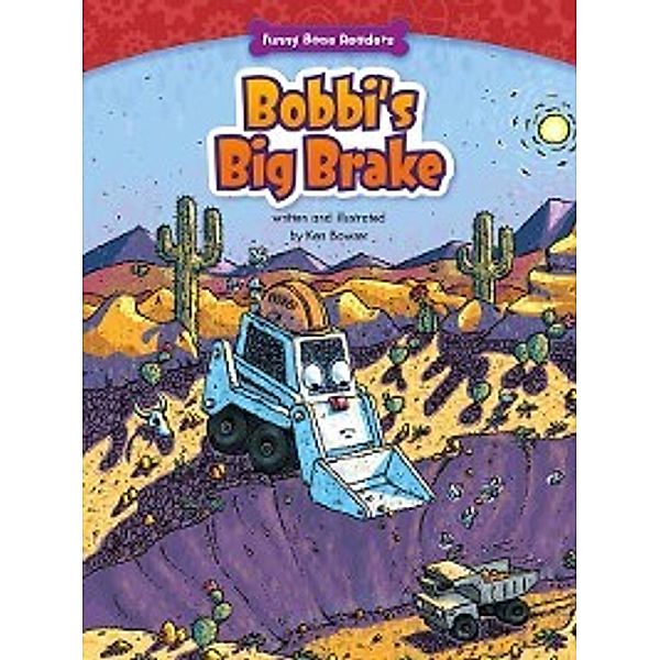 Funny Bone Readers: Truck Pals on the Job: Bobbi's Big Brake, Ken Bowser