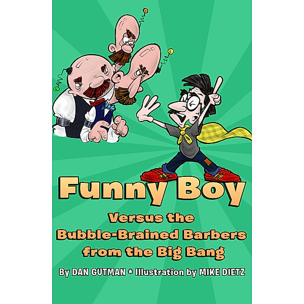 Funny Boy: Funny Boy Versus the Bubble-Brained Barbers from the Big Bang, Dan Gutman