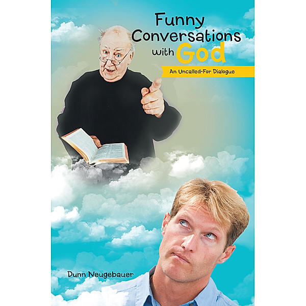 Funny Conversations with God, Dunn Neugebauer