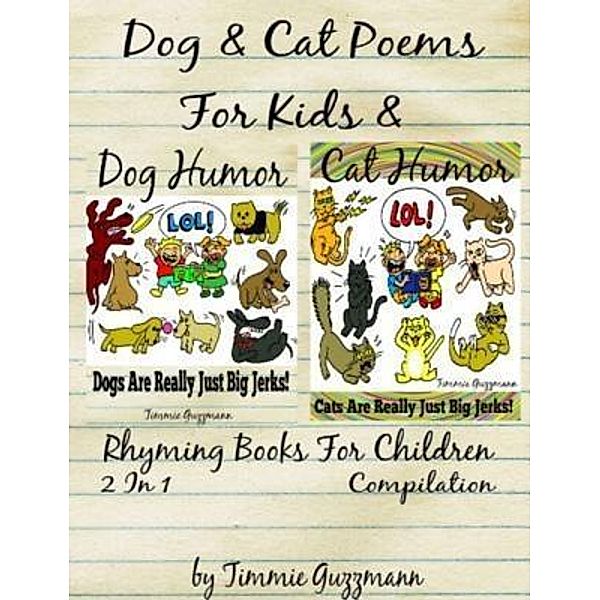 Funny Dog & Cat Poems For Kids & Rhyming Books For Children (Dog & Cat Jerks) / Inge Baum, Timmie Guzzmann