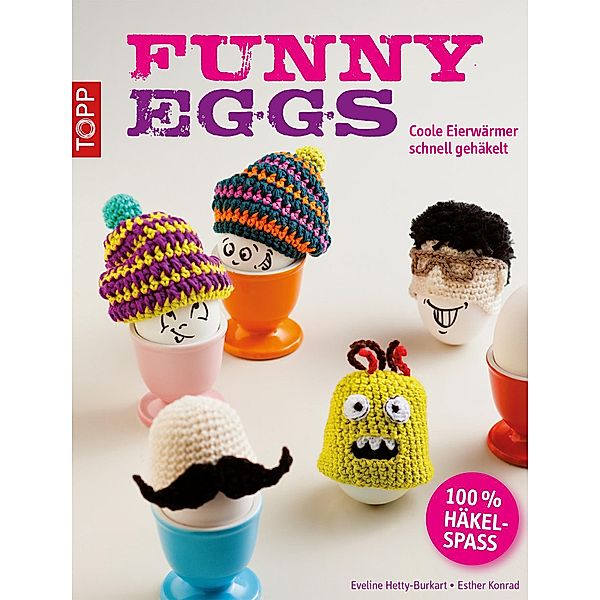 Funny Eggs, Beate Hilbig, Eveline Hetty-Burkart, Esther Konrad